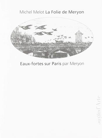 La folie de Meryon - Michel Melot - Libro Pagine d'Arte 2019 | Libraccio.it