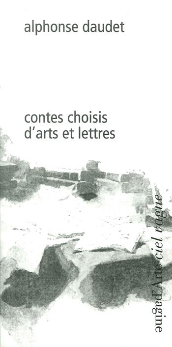 Contes choisis d'arts et lettres - Alphonse Daudet - Libro Pagine d'Arte 2019, Ciel vague | Libraccio.it