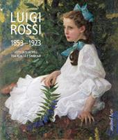 Luigi Rossi 1853-1923. Artista europeo tra realtà e simbolo