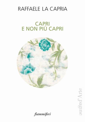 Capri e non più Capri - Raffaele La Capria - Libro Pagine d'Arte 2024, Fiammiferi | Libraccio.it