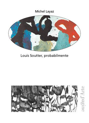 Louis Soutter, probabilmente - Michel Layaz - Libro Pagine d'Arte 2025, Parole&figure | Libraccio.it