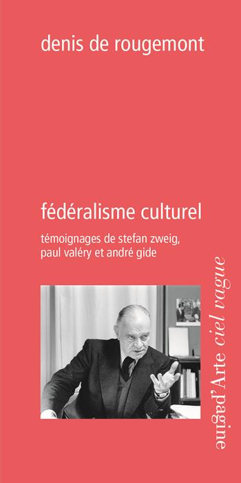 Fédéralisme culturel. Témoignages de Stefan Zweig, Paul Valéry et André Gide - Denis de Rougemont - Libro Pagine d'Arte 2025, Ciel vague | Libraccio.it