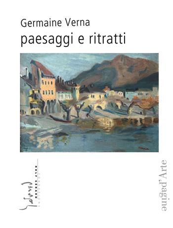 Germaine Verna. Paesaggi e ritratti. Ediz. illustrata - Matteo Bianchi - Libro Pagine d'Arte 2026 | Libraccio.it