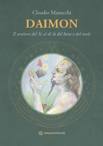 Daimon. Il sentiero del sé al di là del bene e del male - Claudio Marucchi - Libro Spazio Interiore 2018, Talismani | Libraccio.it