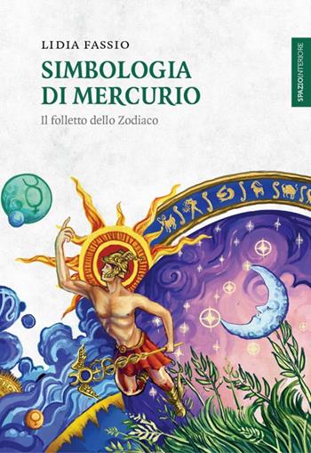 Simbologia di Mercurio. Il folletto dello Zodiaco - Lidia Fassio - Libro Spazio Interiore 2018, Lanterne | Libraccio.it