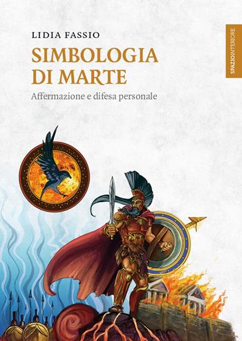 Simbologia di Marte. Affermazione e difesa personale - Lidia Fassio - Libro Spazio Interiore 2019, Lanterne | Libraccio.it