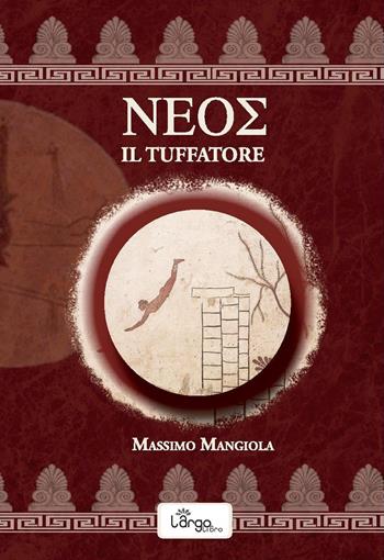 Neos. Il tuffatore - Massimo C. Mangiola - Libro L'Argolibro 2019 | Libraccio.it