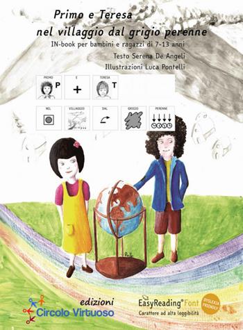 Primo e Teresa nel villaggio dal grigio perenne - Serena De Angeli - Libro Edizioni Circolo Virtuoso 2017 | Libraccio.it