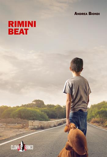 Rimini beat - Andrea Biondi - Libro Clown Bianco Edizioni 2017 | Libraccio.it