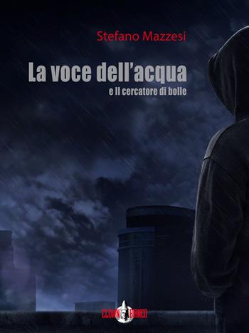 La voce dell'acqua-Il cercatore di bolle. Ediz. ampliata - Stefano Mazzesi - Libro Clown Bianco Edizioni 2018, Periferie | Libraccio.it