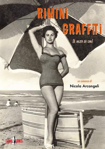 Rimini graffiti. (Il valzer dei cani) - Nicola Arcangeli - Libro Clown Bianco Edizioni 2018, I gechi | Libraccio.it