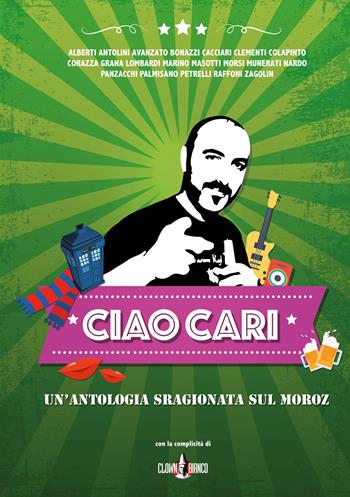 Ciao cari. Un'antologia sragionata sul Moroz  - Libro Clown Bianco Edizioni 2019, I glifi | Libraccio.it