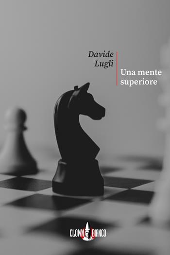 Una mente superiore - Davide Lugli - Libro Clown Bianco Edizioni 2020, I glifi | Libraccio.it