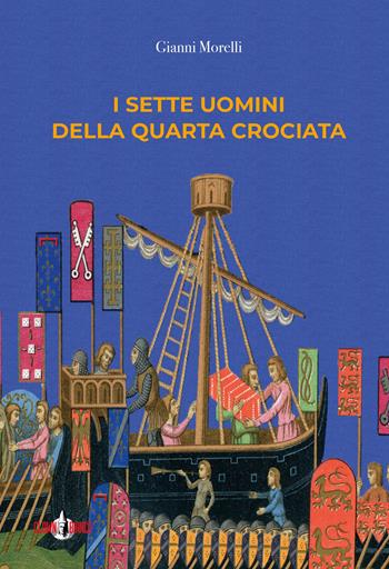 I sette uomini della Quarta Crociata - Gianni Morelli - Libro Clown Bianco Edizioni 2020, Tòpoi | Libraccio.it