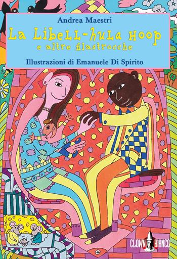 La libell-hula hoop e altre filastrocche. Ediz. a colori - Andrea Maestri - Libro Clown Bianco Edizioni 2020, I glifi | Libraccio.it
