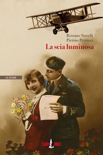 La scia luminosa - Rossano Novelli, Pierino Petrucci - Libro Clown Bianco Edizioni 2021, Margini | Libraccio.it