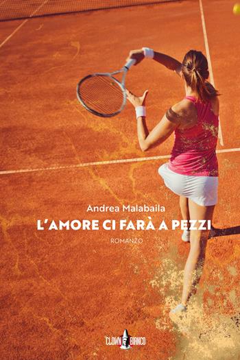 L' amore ci farà a pezzi - Andrea Malabaila - Libro Clown Bianco Edizioni 2021, Margini | Libraccio.it