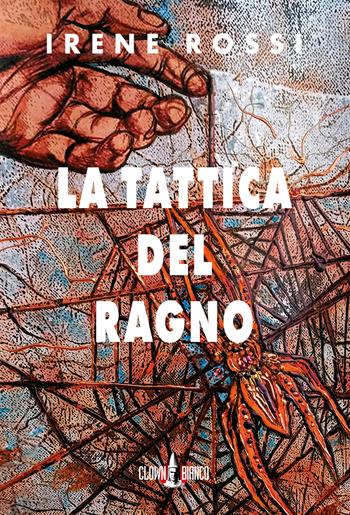 La tattica del ragno - Irene Rossi - Libro Clown Bianco Edizioni 2021, I glifi | Libraccio.it
