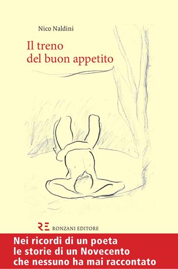Il treno del buon appetito - Nico Naldini - Libro Ronzani Editore 2017 | Libraccio.it