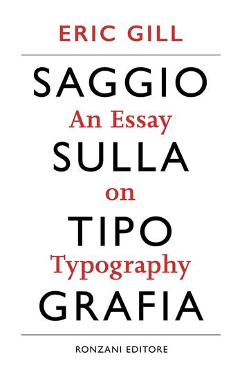 Saggio sulla tipografia-An essay on typography. Ediz. illustrata - Eric Gill - Libro Ronzani Editore 2019, Typographica. Storia e culture del libro | Libraccio.it