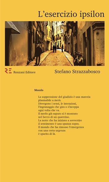 L' esercizio ipsilon - Stefano Strazzabosco - Libro Ronzani Editore 2018, Qui e altrove. Manifesti di poesia contemporanea | Libraccio.it
