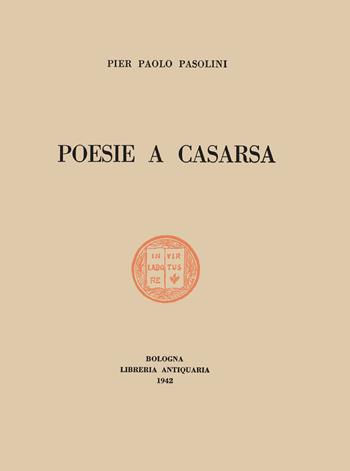 Poesie a Casarsa-Il primo libro di Pasolini. Ediz. integrale - Pier Paolo Pasolini - Libro Ronzani Editore 2019 | Libraccio.it