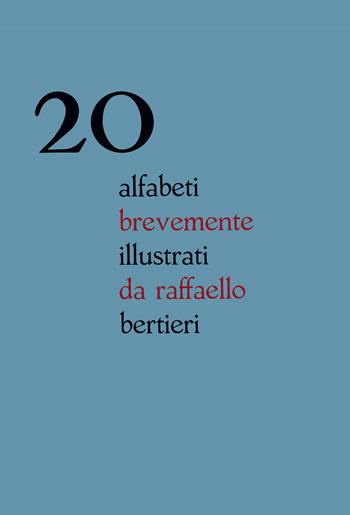 20 alfabeti brevemente illustrati da Raffaello Bertieri. Ediz. italiana e inglese - Raffaello Bertieri - Libro Ronzani Editore 2019, Typographica. Storia e culture del libro | Libraccio.it