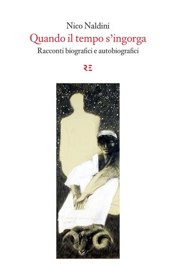 Quando il tempo s'ingorga. Racconti biografici e autobiografici. Ediz. illustrata - Nico Naldini - Libro Ronzani Editore 2019, Alfabeto | Libraccio.it