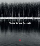 Placido Barbieri. Fotografo. Ediz. illustrata