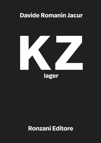 KZ lager - Davide Romanin Jacur - Libro Ronzani Editore 2020, Saggi | Libraccio.it