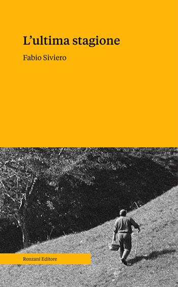L' ultima stagione. Voci e memorie della civiltà contadina - Fabio Siviero - Libro Ronzani Editore 2021, Saggi | Libraccio.it