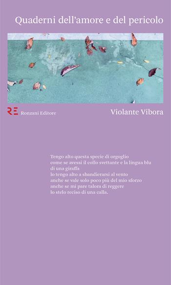 Quaderni dell'amore e del pericolo - Violante Vibora - Libro Ronzani Editore 2021, Qui e altrove. Manifesti di poesia contemporanea | Libraccio.it