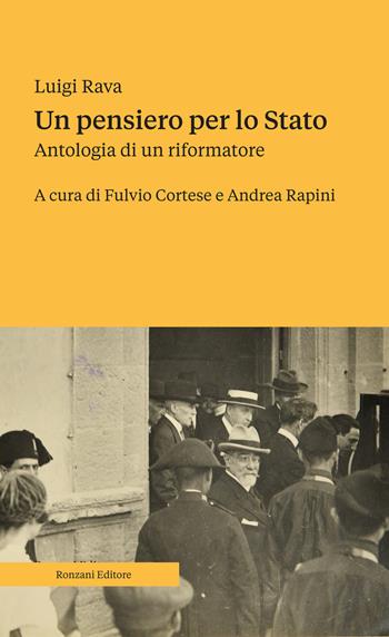 Un pensiero per lo Stato. Antologia di un riformatore - Luigi Rava - Libro Ronzani Editore 2022, Saggi | Libraccio.it