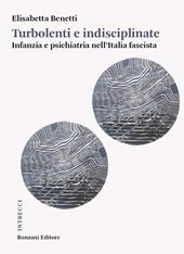 Instabili e difficili. Infanzia e psichiatria nell'Italia fascista