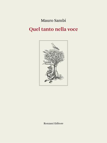 Quel tanto nella voce. Poesie 1994-2020. Ediz. integrale - Mauro Sambi - Libro Ronzani Editore 2022, Poesia | Libraccio.it
