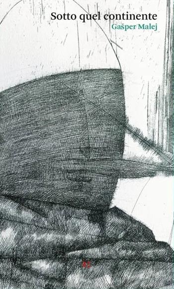 Sotto quel continente - Gašper Malej - Libro Ronzani Editore 2023, Qui e altrove. Manifesti di poesia contemporanea | Libraccio.it