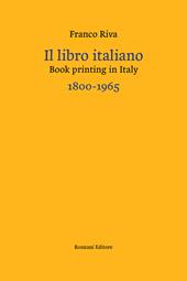 Il libro italiano-Book printing in Italy 1800-1965. Ediz. bilingue