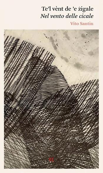 Te'l vent de le zigale (Nel vento delle cicale) - Vito Santin - Libro Ronzani Editore 2023, Qui e altrove. Manifesti di poesia contemporanea | Libraccio.it