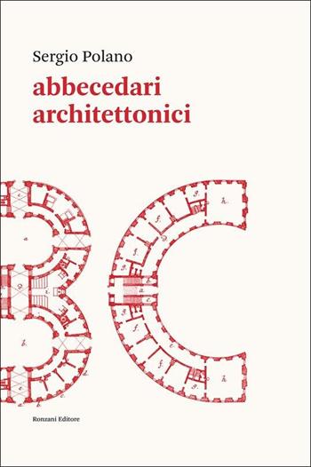 Abbecedari architettonici - Sergio Polano - Libro Ronzani Editore 2022, Arti e design | Libraccio.it