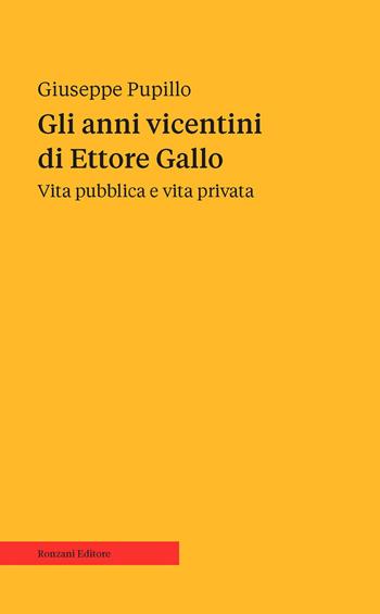 Gli anni vicentini di Ettore Gallo. Vita pubblica e vita privata - Giuseppe Pupillo - Libro Ronzani Editore 2022, Saggi | Libraccio.it
