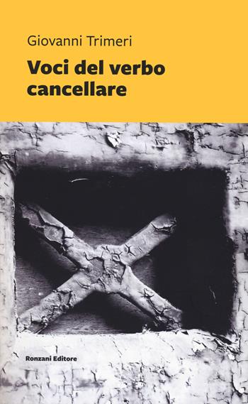 Voci del verbo cancellare - Giovanni Trimeri - Libro Ronzani Editore 2024, Vento Veneto | Libraccio.it