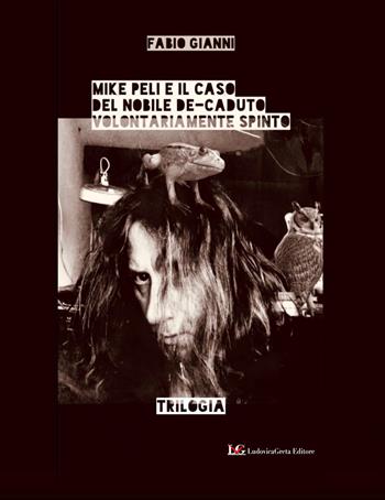 Mike Peli e il caso del nobile de-caduto volontariamente spinto - Fabio Gianni - Libro LG Editore 2021 | Libraccio.it