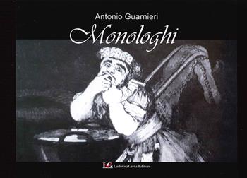 Monologhi. Raccolta casuale di poesie - Antonio Guarnieri - Libro LG Editore 2021 | Libraccio.it