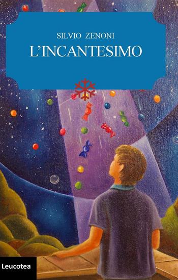 L'incantesimo - Silvio Zenoni - Libro Leucotea 2018 | Libraccio.it