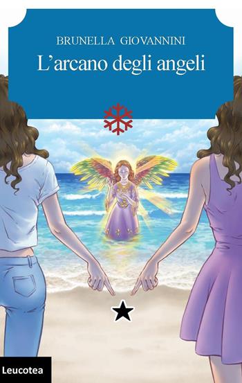 L'arcano degli angeli - Brunella Giovannini - Libro Leucotea 2018 | Libraccio.it