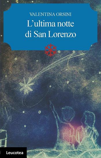 L' ultima notte di San Lorenzo - Valentina Orsini - Libro Leucotea 2019 | Libraccio.it