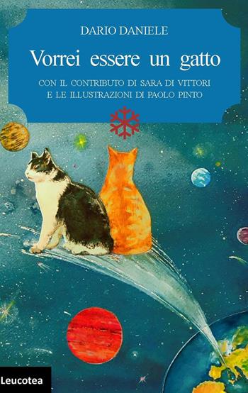 Vorrei essere un gatto - Dario Daniele - Libro Leucotea 2019 | Libraccio.it