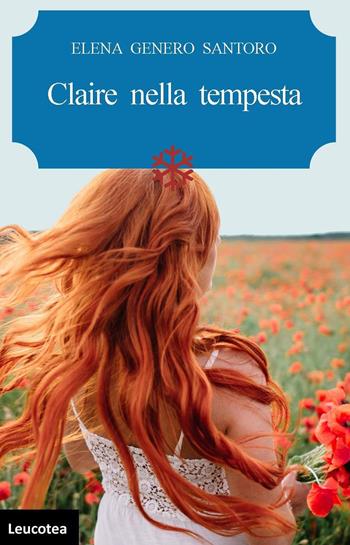 Claire nella tempesta - Elena Genero Santoro - Libro Leucotea 2019 | Libraccio.it