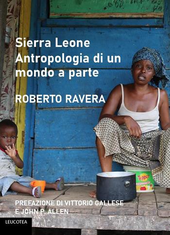 Sierra Leone. Antropologia di un mondo a parte - Roberto Ravera - Libro Leucotea 2023 | Libraccio.it