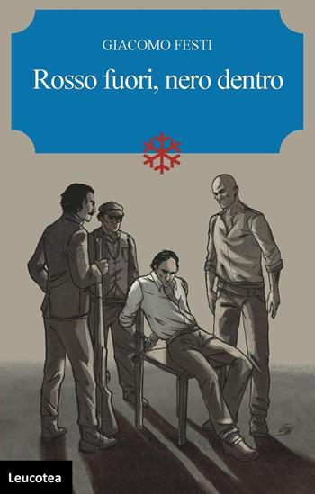 Rosso fuori, nero dentro - Giacomo Festi - Libro Leucotea 2023 | Libraccio.it